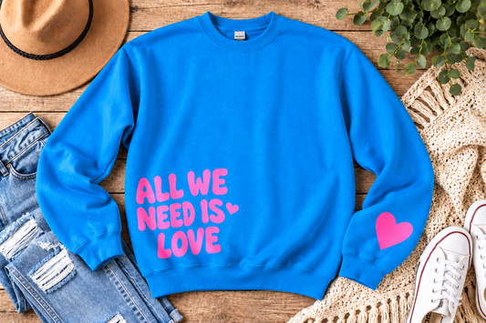 All We Need Is Love sweatshirt