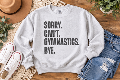 Sorry Can't Gymnastics Bye sweatshirt